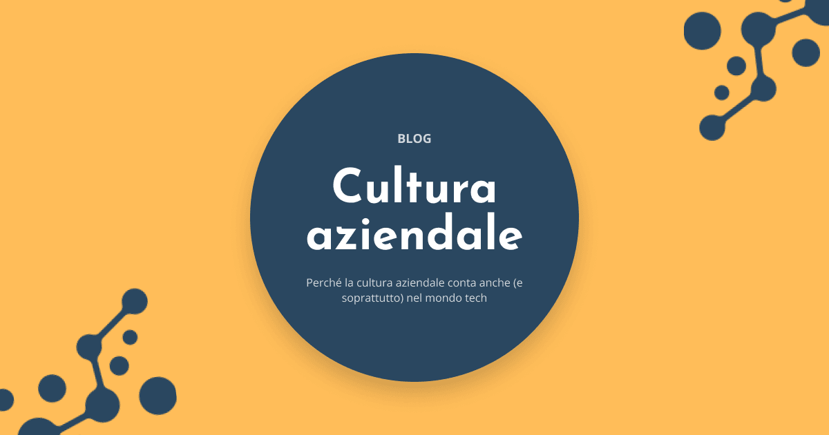 Cultura aziendale: perché conta anche (e soprattutto) nel mondo tech