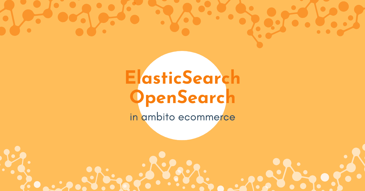 ElasticSearch and OpenSearch in E-commerce: Why They Make the Difference